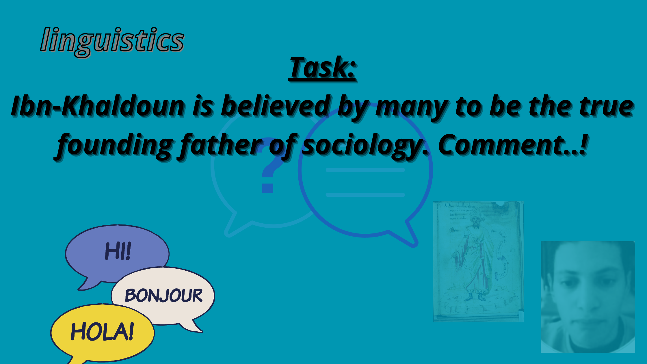 Ibn-Khaldoun is believed by many to be the true founding father of sociology. Comment..!