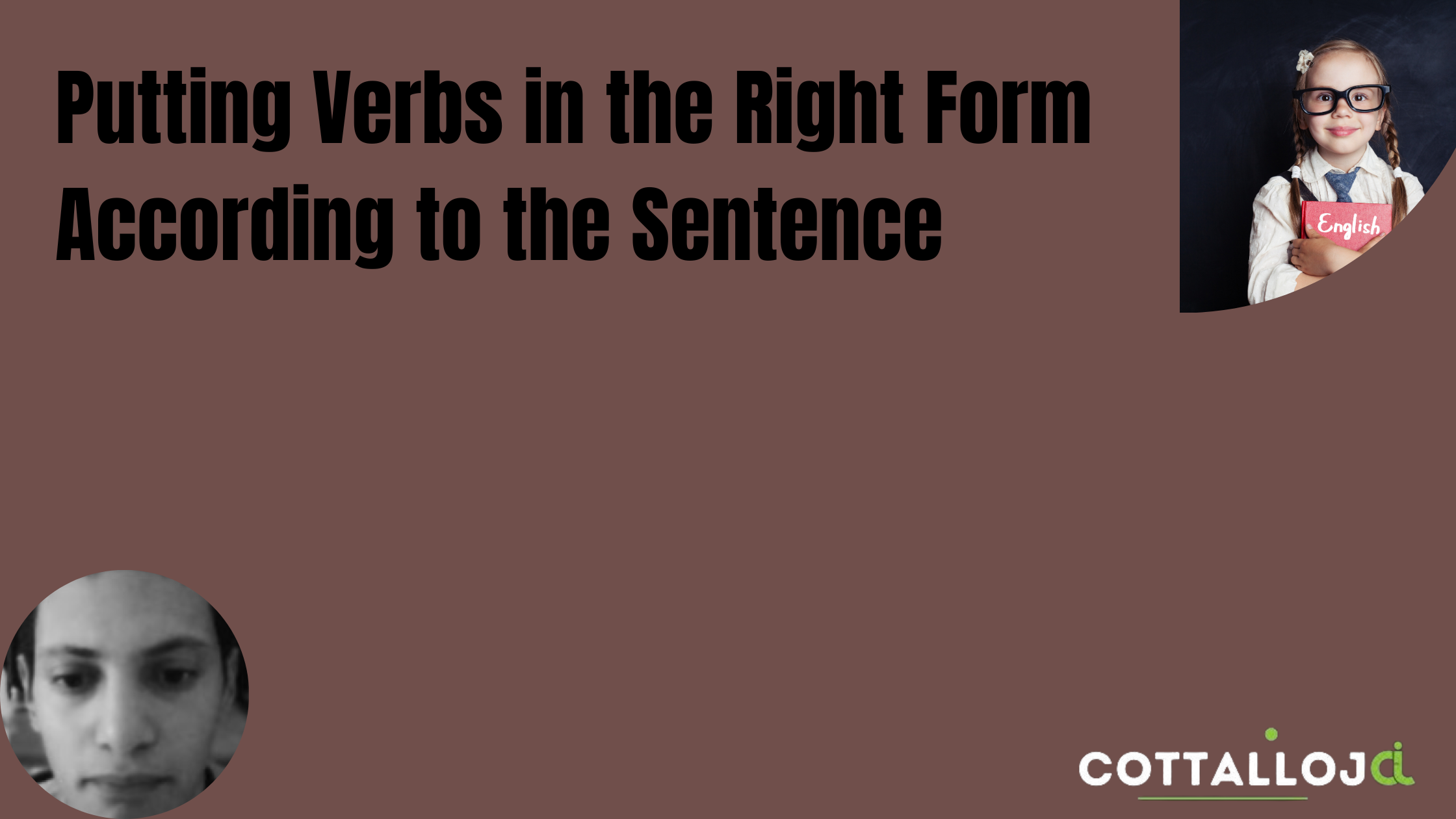 Putting Verbs in the Right Form According to the Sentence