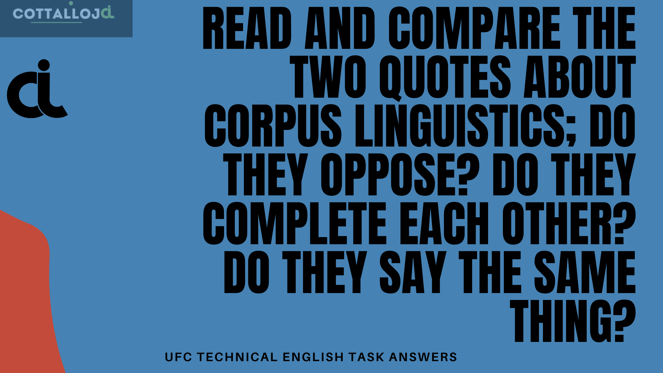 READ and COMPARE the two quotes about Corpus Linguistics; Do they oppose? Do they complete each other? Do they say the same thing?